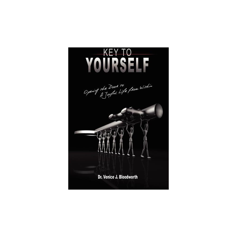 Key to Yourself - by Venice J Bloodworth (Paperback)