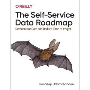 The Self-Service Data Roadmap - by  Sandeep Uttamchandani (Paperback) - 1 of 1