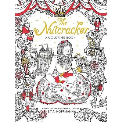 Nutcracker : A Coloring Book -  (Classic Coloring Book) by E. T. A. Hoffmann (Paperback)