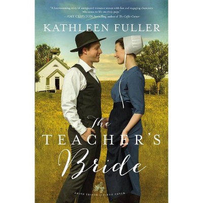 The Teacher's Bride - (Amish Brides of Birch Creek Novel) by  Kathleen Fuller (Paperback)