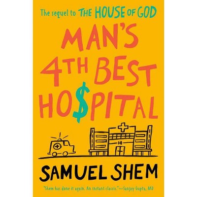 Man's 4th Best Hospital - by  Samuel Shem (Paperback)