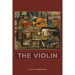 The Violin - (Eastman Studies in Music) by  Robert Riggs (Hardcover) - 1 of 1