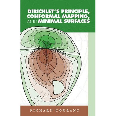 Dirichlet's Principle, Conformal Mapping, and Minimal Surfaces - (Dover Books on Mathematics) by  Richard Courant (Paperback)