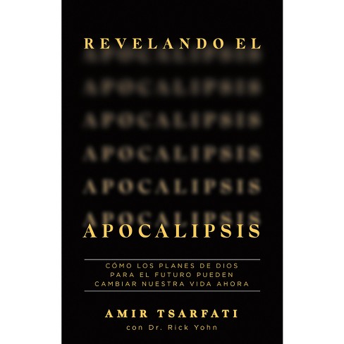 Revelando El Apocalipsis / Revealing Revelation. How God's Plans for the Future Can Change Your Life Now - by  Amir Tsarfati (Paperback) - image 1 of 1