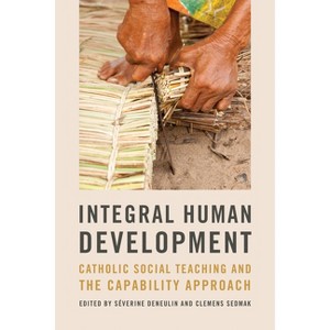 Integral Human Development - (Kellogg Institute Democracy and Development) by  Séverine Deneulin & Clemens Sedmak (Hardcover) - 1 of 1