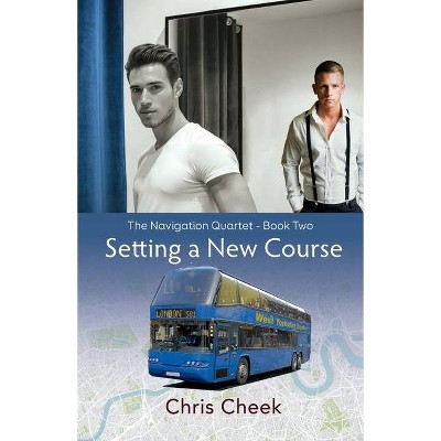 Setting a New Course - (Navigation Quartet) by  Christopher Cheek (Paperback)