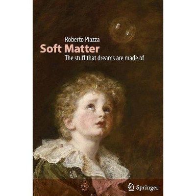 Soft Matter - by  Roberto Piazza (Paperback)