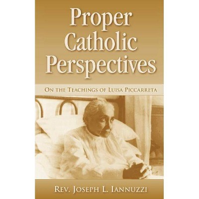 Proper Catholic Perspectives - by  Joseph Iannuzzi (Paperback)