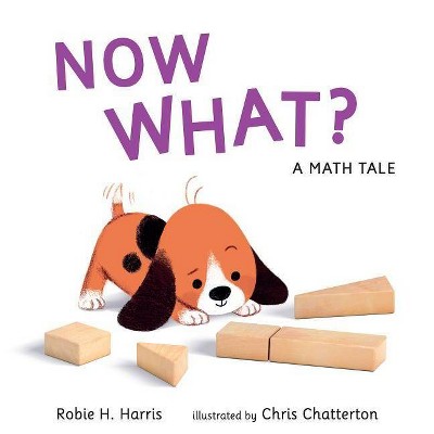 Now What? a Math Tale - by  Robie H Harris (Hardcover)