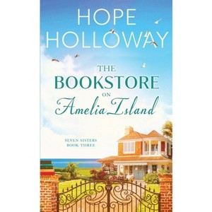 The Bookstore On Amelia Island - (Seven Sisters) by  Hope Holloway (Paperback) - 1 of 1