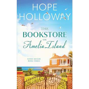 The Bookstore On Amelia Island - (Seven Sisters) by  Hope Holloway (Paperback)