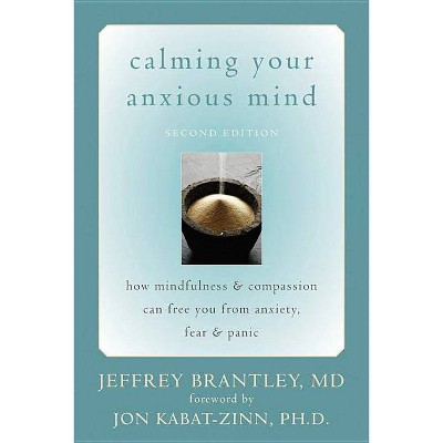 Calming Your Anxious Mind - 2nd Edition by  Jeffrey Brantley (Paperback)
