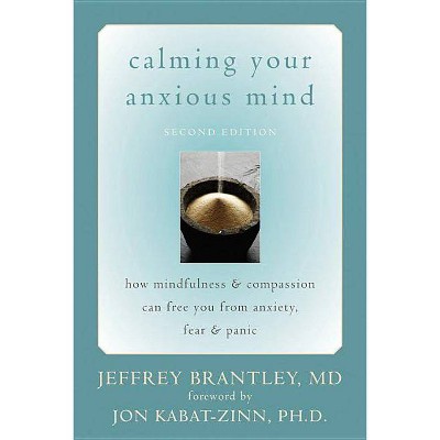 Calming Your Anxious Mind - 2nd Edition by  Jeffrey Brantley (Paperback)