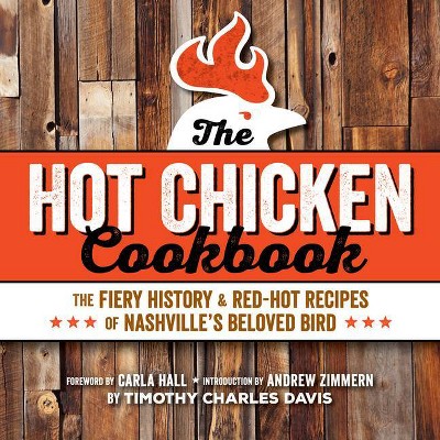 Hot Chicken Cookbook - by  Timothy Charles Davis (Paperback)