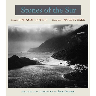 Stones of the Sur - by  Robinson Jeffers & Morley Baer (Hardcover)