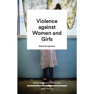 Global Perspectives on Violence against Women and Girls - by  Tamsin Bradley (Paperback) - 1 of 1