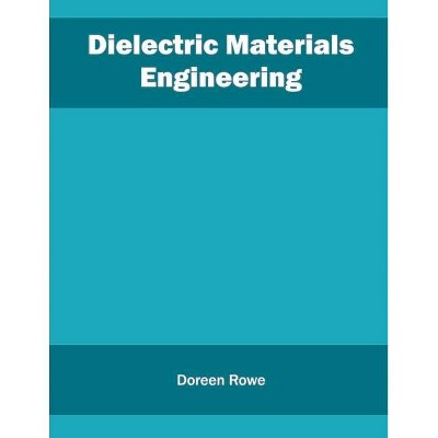 Dielectric Materials Engineering - by  Doreen Rowe (Hardcover)