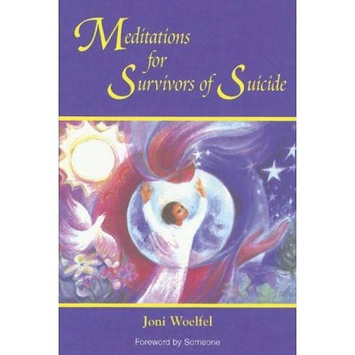 Meditations for Survivors of Suicide - by  Joni Woelfel (Paperback)