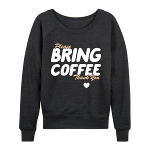 Women's - Instant Message - Bring Coffee Lightweight French Terry Wide Neck Long Sleeve Graphic Shirt - 1 of 4