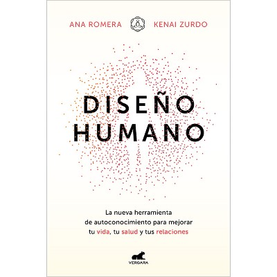 Diseño Humano: La Nueva Herramienta de Autoconocimiento Para Mejorar Tu Vida, Tu Salud Y Tus Relaciones / Human Design - (Paperback)
