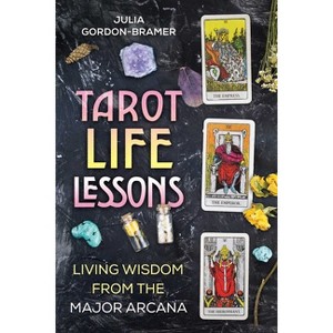 Tarot Life Lessons - by  Julia Gordon-Bramer (Paperback) - 1 of 1