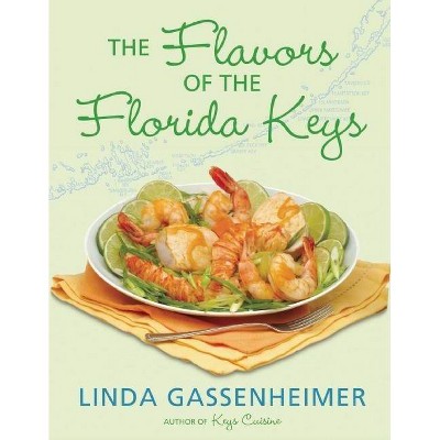 The Flavors of the Florida Keys - by  Linda Gassenheimer (Hardcover)