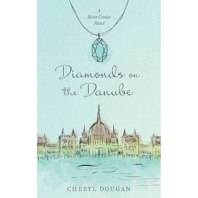 Diamonds on the Danube - by  Cheryl Dougan (Paperback)