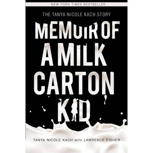 Memoir of a Milk Carton Kid - by  Tanya Nicole Kach & Lawrence H Fisher (Paperback) - 1 of 1