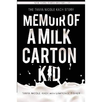 Memoir of a Milk Carton Kid - by  Tanya Nicole Kach & Lawrence H Fisher (Paperback)