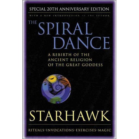 Spiral Dance, the - 20th Anniversary - 20th Edition by  Starhawk (Paperback) - image 1 of 1