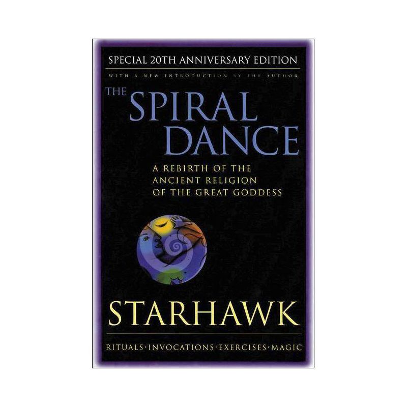 Spiral Dance, the - 20th Anniversary - 20th Edition by  Starhawk (Paperback), 1 of 2