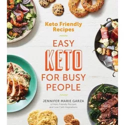 Keto Friendly Recipes: Easy Keto for Busy People - by Jennifer Marie Garza (Paperback)