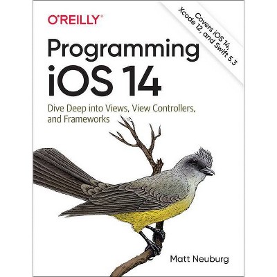 Programming IOS 14 - by  Matt Neuburg (Paperback)