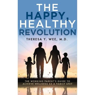 The Happy, Healthy Revolution - by  Theresa Wee (Paperback)