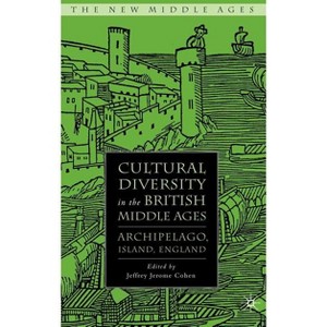 Cultural Diversity in the British Middle Ages - (New Middle Ages) by  J Cohen (Hardcover) - 1 of 1