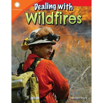 Dealing with Wildfires - (Smithsonian Readers) by  Kristy Stark (Paperback)