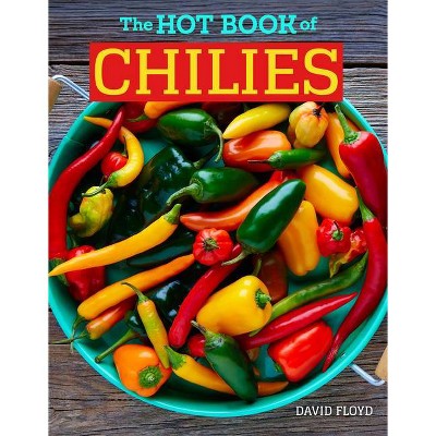 The Hot Book of Chilies, 3rd Edition - by  David Floyd (Paperback)