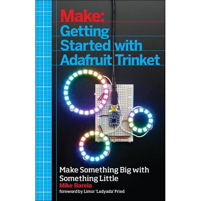 Getting Started with Adafruit Trinket - by  Anne Barela (Paperback)