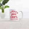 Crazy Dog T-Shirts Always Give 100 Percent Unless Its Blood Mug Funny Sarcastic Novelty Coffee Cup-11oz - 2 of 4