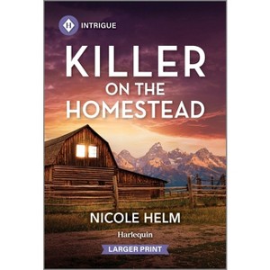 Killer on the Homestead - (Bent County Protectors) Large Print by  Nicole Helm (Paperback) - 1 of 1