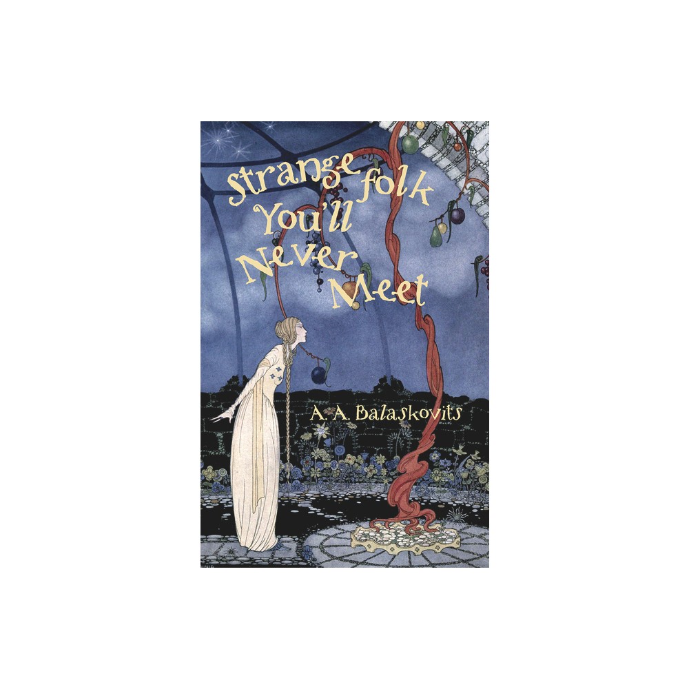 ISBN 9781951631130 product image for Strange Folk You'll Never Meet - by A A Balaskovits (Paperback) | upcitemdb.com