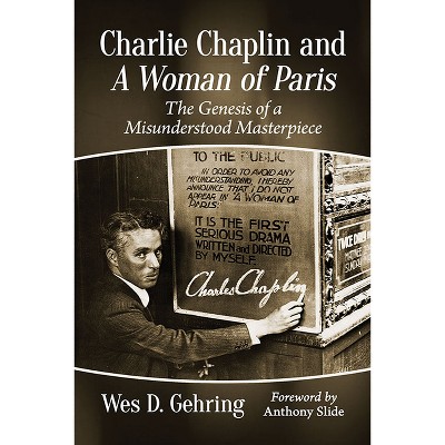 Charlie Chaplin and A Woman of Paris - by  Wes D Gehring (Paperback)