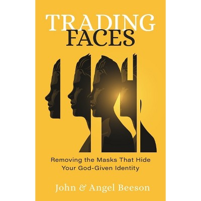 Trading Faces - by  John Beeson & Angel Beeson (Paperback)