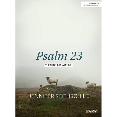 Psalm 23 - Bible Study Book - by  Jennifer Rothschild (Paperback)