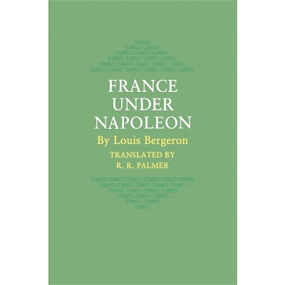 France Under Napoleon - by  Louis Bergeron (Paperback)