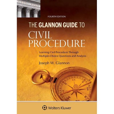 Glannon Guide to Civil Procedure - (Glannon Guides) 4th Edition by  Joseph W Glannon (Paperback)