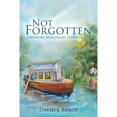 Not Forgotten - by  David J Brady (Paperback)