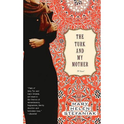 The Turk and My Mother - by  Mary Helen Stefaniak (Paperback)