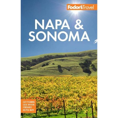 Fodor's Napa & Sonoma - (Full-Color Travel Guide) 4th Edition by  Fodor's Travel Guides (Paperback)