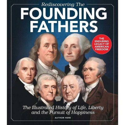 Rediscovering the Founding Fathers - by  Morin Bishop (Hardcover)